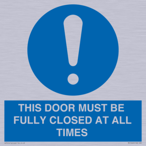 THIS DOOR MUST BE FULLY CLOSED AT ALL TIMES